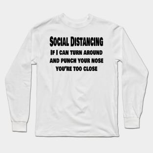 Social distancing Long Sleeve T-Shirt